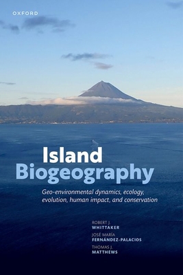 Island Biogeography: Geo-Environmental Dynamics... 0198868561 Book Cover