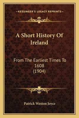 A Short History Of Ireland: From The Earliest T... 1165948338 Book Cover