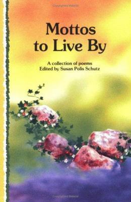 Mottos to Live by: A Collection of Poems 0883963701 Book Cover