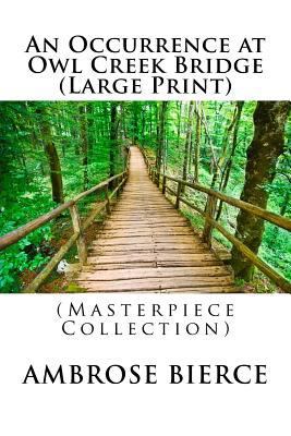 An Occurrence at Owl Creek Bridge: (Masterpiece... [Large Print] 1530385520 Book Cover