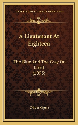 A Lieutenant at Eighteen: The Blue and the Gray... 1164441353 Book Cover