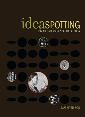 Ideaspotting: How to Find Your Next Great Idea 1581808003 Book Cover
