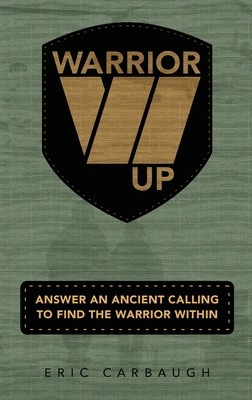 Warrior Up! Answer An Ancient Calling To Find T... B0D99HXFNM Book Cover
