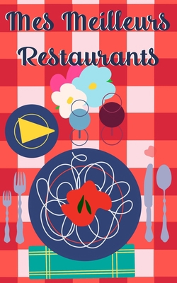 Mes meilleurs restaurants: Mes restaurants préf... [French] 1710226919 Book Cover