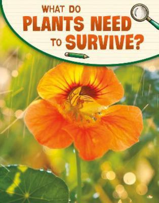 What Do Plants Need to Survive? 1398225509 Book Cover