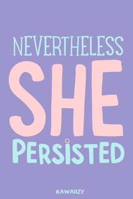 Nevertheless She Presisted: Blank Lined Motivational Inspirational Quote Journal