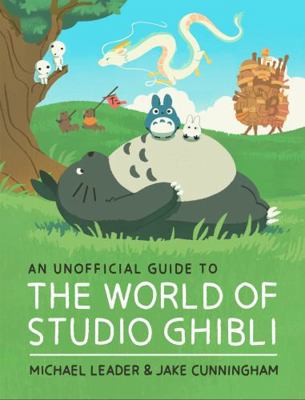 An Unofficial Guide to the World of Studio Ghibli 1803381221 Book Cover