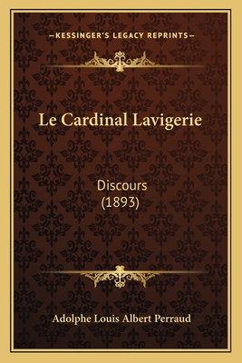 Le Cardinal Lavigerie: Discours (1893) [French] 1167468597 Book Cover