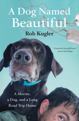 A Dog Named Beautiful: A Marine, a Dog, and a L... 1250164265 Book Cover