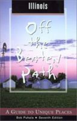 Illinois Off the Beaten Path: A Guide to Unique... 0762724307 Book Cover