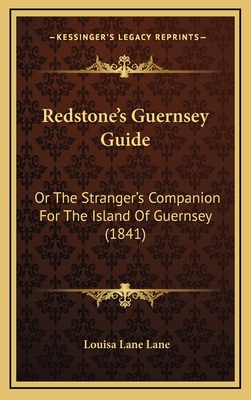 Redstone's Guernsey Guide: Or the Stranger's Co... 1164972146 Book Cover