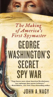 George Washington's Secret Spy War: The Making ... 1250190665 Book Cover