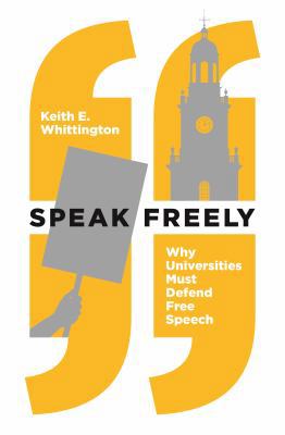 Speak Freely: Why Universities Must Defend Free... 0691181608 Book Cover