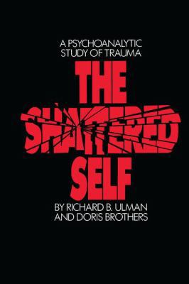 The Shattered Self: A Psychoanalytic Study of T... 1138148776 Book Cover