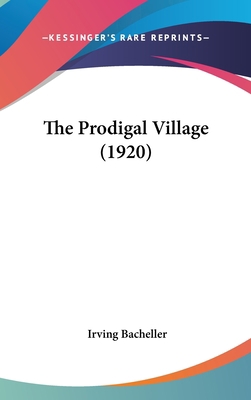 The Prodigal Village (1920) 0548916403 Book Cover