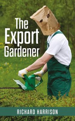 The Export Gardener: A Clumsy Australian Starts... 1514882612 Book Cover