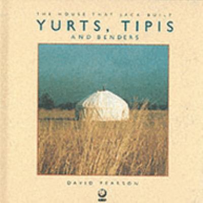 Yurts, Tipis and Benders 1856751422 Book Cover