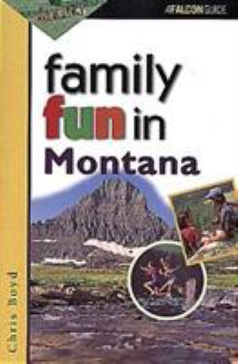 Family Fun in Montana (Falcon Guide) 1560445548 Book Cover