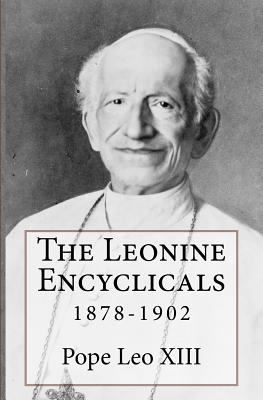 The Leonine Encyclicals: 1878-1902 0615984932 Book Cover