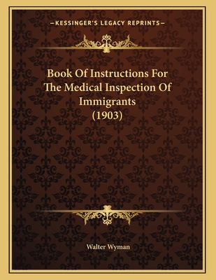 Book Of Instructions For The Medical Inspection... 1165325314 Book Cover