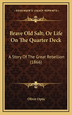Brave Old Salt; Or Life On The Quarter Deck: A ... 1164359045 Book Cover