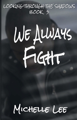 We Always Fight (Looking Through the Shadows) 1590928105 Book Cover