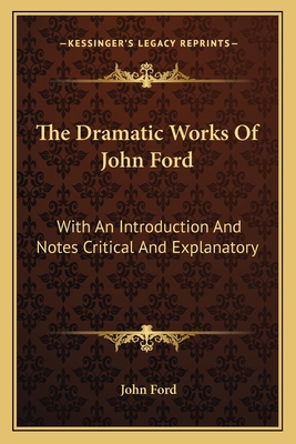 The Dramatic Works Of John Ford: With An Introd... 1163129399 Book Cover