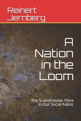 A Nation in the Loom: The Scandinavian Fibre in Our Social Fabric B08R7VM5ST Book Cover