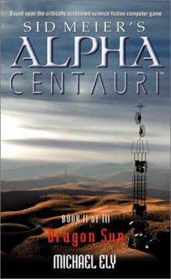 Dragon Sun (Sid Meier's Alpha Centauri, Book 2) 0671040782 Book Cover