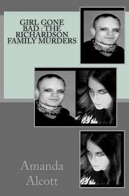 Girl Gone Bad: The Richardson Family Murders