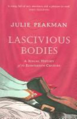 Lascivious Bodies: A Sexual History of the Eigh... 1843541572 Book Cover