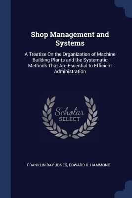 Shop Management and Systems: A Treatise On the ... 1376585561 Book Cover