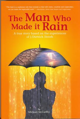 The Man Who Made It Rain: A True Story Based on... 0977237109 Book Cover