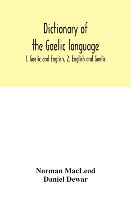 Dictionary of the Gaelic language: 1. Gaelic an... 9354032125 Book Cover