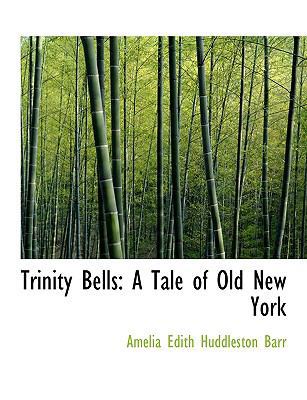 Trinity Bells: A Tale of Old New York (Large Pr... [Large Print] 0554651696 Book Cover