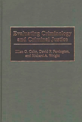 Evaluating Criminology and Criminal Justice 0313301530 Book Cover