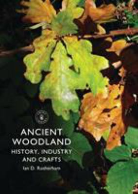 Ancient Woodland: History, Industry and Crafts 0747811652 Book Cover