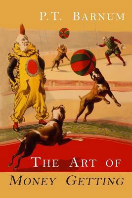 The Art of Money Getting: Golden Rules for Maki... 1684221951 Book Cover