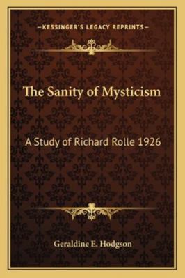 The Sanity of Mysticism: A Study of Richard Rol... 1162736518 Book Cover