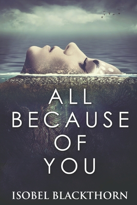 All Because Of You: Large Print Edition [Large Print] B084QLBNTP Book Cover