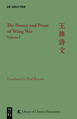 The Poetry and Prose of Wang Wei: Volume I 1501516000 Book Cover