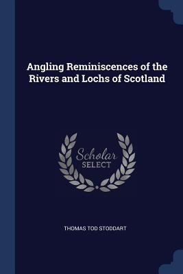 Angling Reminiscences of the Rivers and Lochs o... 1376817519 Book Cover