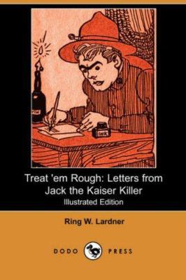 Treat 'em Rough: Letters from Jack the Kaiser K... 140653563X Book Cover