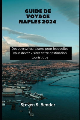 Guide de voyage Naples 2024: Découvrez les rais... [French] B0D7VCYDBF Book Cover