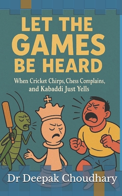 Let the Games Be Heard: When Cricket Chirps, Ch... B0FR17CJB8 Book Cover