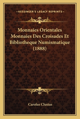 Monnaies Orientales Monnaies Des Croisades Et B... [French] 1167477278 Book Cover