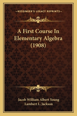 A First Course In Elementary Algebra (1908) 1164526499 Book Cover