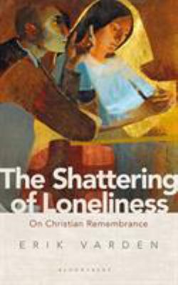 The Shattering of Loneliness: On Christian Reme... 1472953282 Book Cover