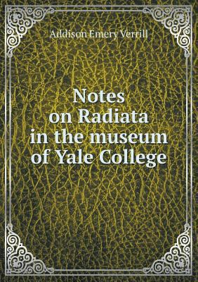 Notes on Radiata in the museum of Yale College 5518746326 Book Cover