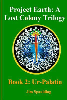 Ur-Palatin: Project Earth: A Lost Colony Trilog... 1533085846 Book Cover